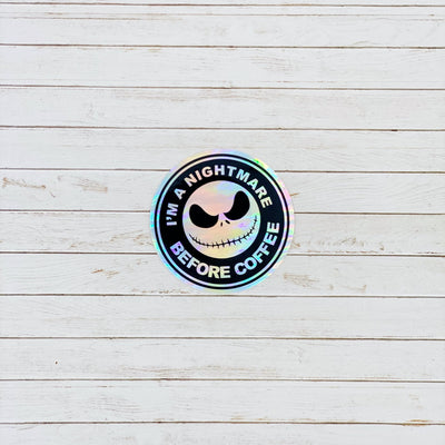 I'm a Nightmare Before Coffee Holographic Vinyl Decal Sticker