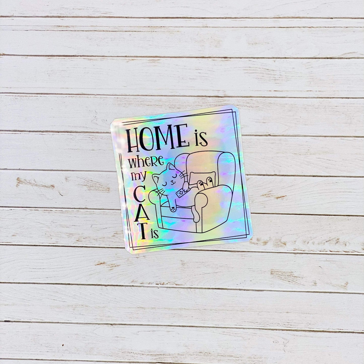 Home is Where my Cat is Holographic Vinyl Decal Sticker